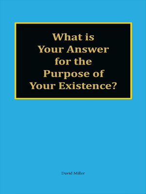 cover image of What is Your Answer for the Purpose of Your Existence?